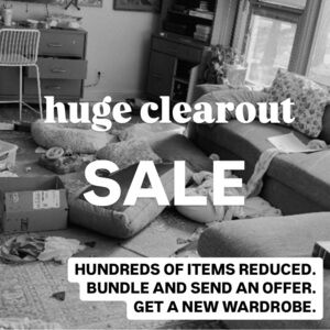 CLOSET CLEAROUT hundreds of items reduced!
